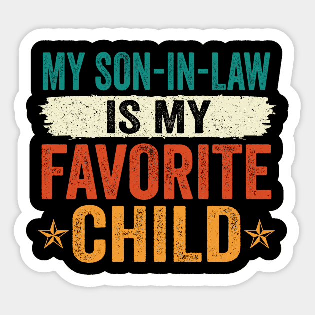 My Son-In-Law Is My Favorite Child Family Humor Dad Mom Sticker by CesarHerrera